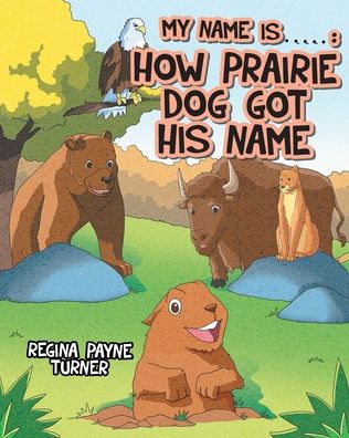 My Name is ____________: How Prairie Dog Got His
