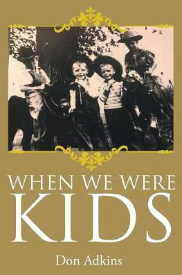 When We Were Kids By Don Adkins Paperback Barnes Noble