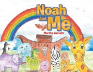 Title: Noah And Me, Author: Martha Yamnitz