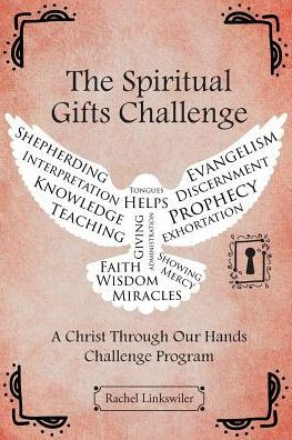 The Spiritual Gifts Challenge: A Christ Through Our Hands Challenge Program