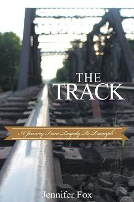 The Track: A Journey from Tragedy to Triumph