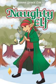 Title: Naughty Elf, Author: Hanna Grace Lee