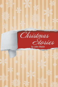 Title: Christmas Stories, Author: John Walsh