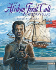 Title: The Afrikan Feral Cats of Sullivan's Island, Author: Ellen Stoecker