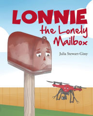 Title: Lonnie the Lonely Mailbox, Author: Julia Stewart-Gissy