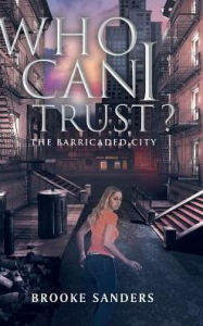 Title: Who Can I Trust?: The Barricaded City, Author: Brooke Sanders