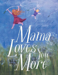 Title: Mama Loves You More, Author: Leanne Peck