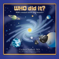 Title: WHO did it? WHO created earth and heaven?, Author: Cricket Chatfield