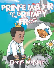 Title: Prince Major and the Grumpy Frog, Author: Doris McNair
