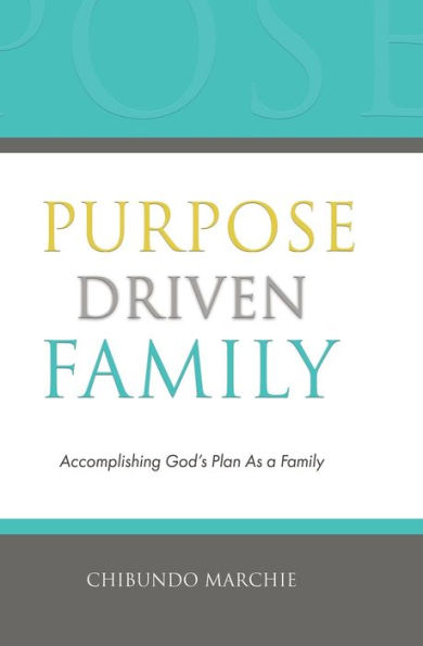 Purpose Driven Family: Accomplishing God's Plan As a Family