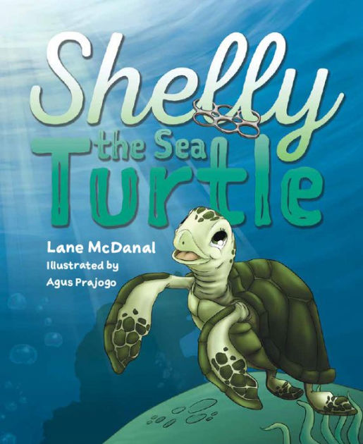 Shelly the Sea Turtle by Lane McDanal, Hardcover | Barnes & Noble®