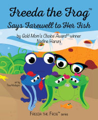 Title: Freeda The Frog Says Farewell to Her Fish, Author: Nadine Haruni