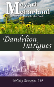 Title: Dandelion Intrigues, Author: Meyari McFarland