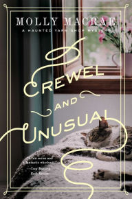 Title: Crewel and Unusual: A Haunted Yarn Shop Mystery, Author: Molly MacRae