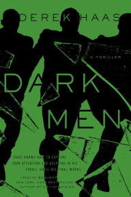 Title: Dark Men: A Silver Bear Thriller, Author: Derek Haas