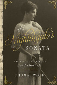 Title: The Nightingale's Sonata: The Musical Odyssey of Lea Luboshutz, Author: Thomas Wolf