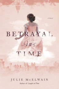 Title: Betrayal in Time (Kendra Donovan Series #4), Author: Julie McElwain