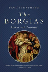 Title: The Borgias: Power and Fortune, Author: Paul Strathern