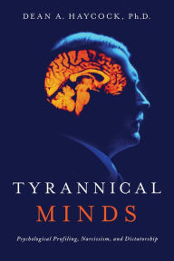 Pdf free ebooks download online Tyrannical Minds: Psychological Profiling, Narcissism, and Dictatorship  9781643131115