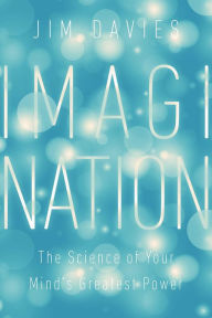 Title: Imagination: The Science of Your Mind's Greatest Power, Author: Jim Davies