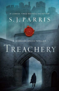 Title: Treachery (Giordano Bruno Series #4), Author: S. J. Parris