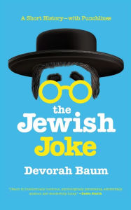 Title: The Jewish Joke: A Short History-with Punchlines, Author: Devorah Baum