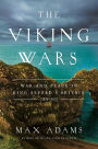 The Viking Wars: War and Peace in King Alfred's Britain: 789 - 955