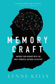 Title: Memory Craft: Improve Your Memory with the Most Powerful Methods in History, Author: Lynne Kelly