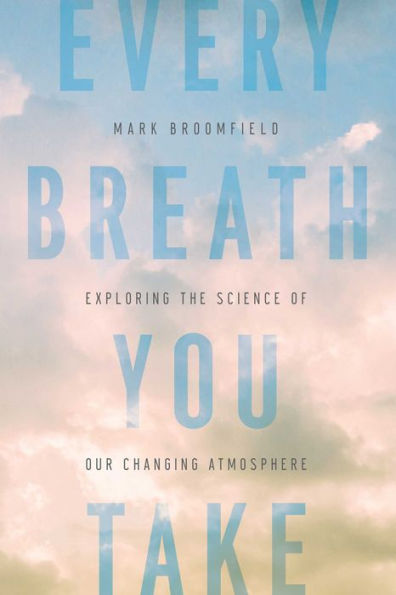 Every Breath You Take: Exploring the Science of Our Changing Atmosphere