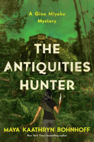 Title: The Antiquities Hunter, Author: Maya Kaathryn Bohnhoff