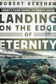 Search and download books by isbn Landing on the Edge of Eternity: Twenty-Four Hours at Omaha Beach by Robert Kershaw