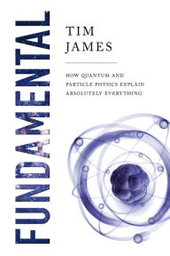 Free mp3 audio book download Fundamental: How Quantum and Particle Physics Explain Absolutely Everything