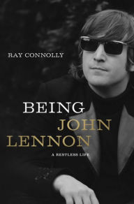 Ebooks downloaded computer Being John Lennon: A Restless Life by Ray Connolly FB2 9781643134864
