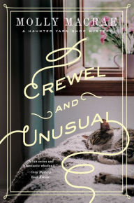 Crewel and Unusual: A Haunted Yarn Shop Mystery