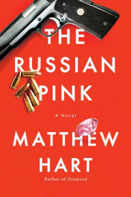 Title: The Russian Pink: A Novel, Author: Matthew Hart