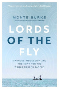 Free pdf download e-books Lords of the Fly: Madness, Obsession, and the Hunt for the World-Record Tarpon 9781643138558