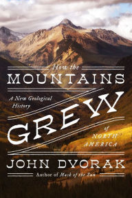 Free ebook download textbooks How the Mountains Grew: A New Geological History of North America