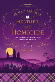 Free online books kindle download Heather and Homicide: The Highland Bookshop Mystery Series: Book 4 by Molly MacRae in English