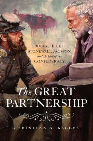 Read books online free no download The Great Partnership: Robert E. Lee, Stonewall Jackson, and the Fate of the Confederacy 9781643136042  English version