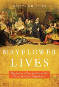 Free ebooks for pc download Mayflower Lives: Pilgrims in a New World and the Early American Experience