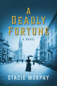 Title: A Deadly Fortune, Author: Stacie Murphy