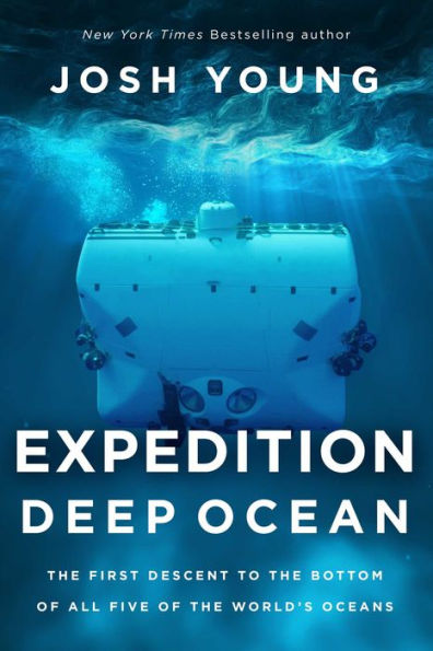 Expedition Deep Ocean: The First Descent to the Bottom of All Five of the World's Oceans