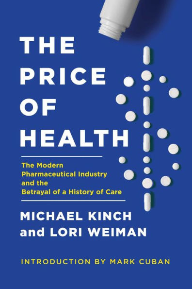 the Price of Health: Modern Pharmaceutical Enterprise and Betrayal a History Care