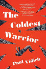 The Coldest Warrior: A Novel