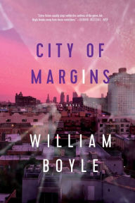 Title: City of Margins: A Novel, Author: William Boyle