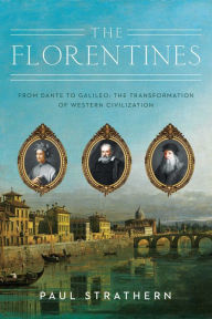 Best seller ebooks free download The Florentines: From Dante to Galileo: The Transformation of Western Civilization