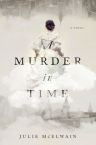 Title: A Murder in Time, Author: Julie McElwain