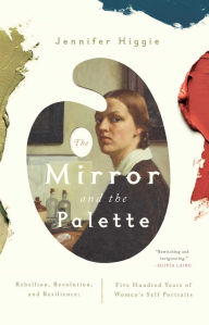 Title: The Mirror and the Palette, Author: Jennifer Higgie