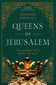 Free downloadable online books Queens of Jerusalem: The Women Who Dared to Rule English version 9781643139241 ePub MOBI