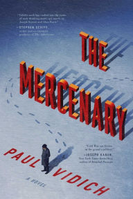 Title: The Mercenary: A Novel, Author: Paul Vidich